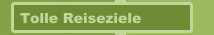 Tolle Reiseziele